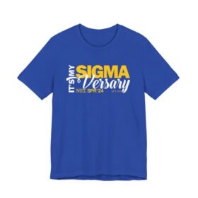 It's my Sigmaversary tshirts