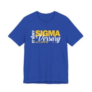 It's my Sigmaversary T-shirt
