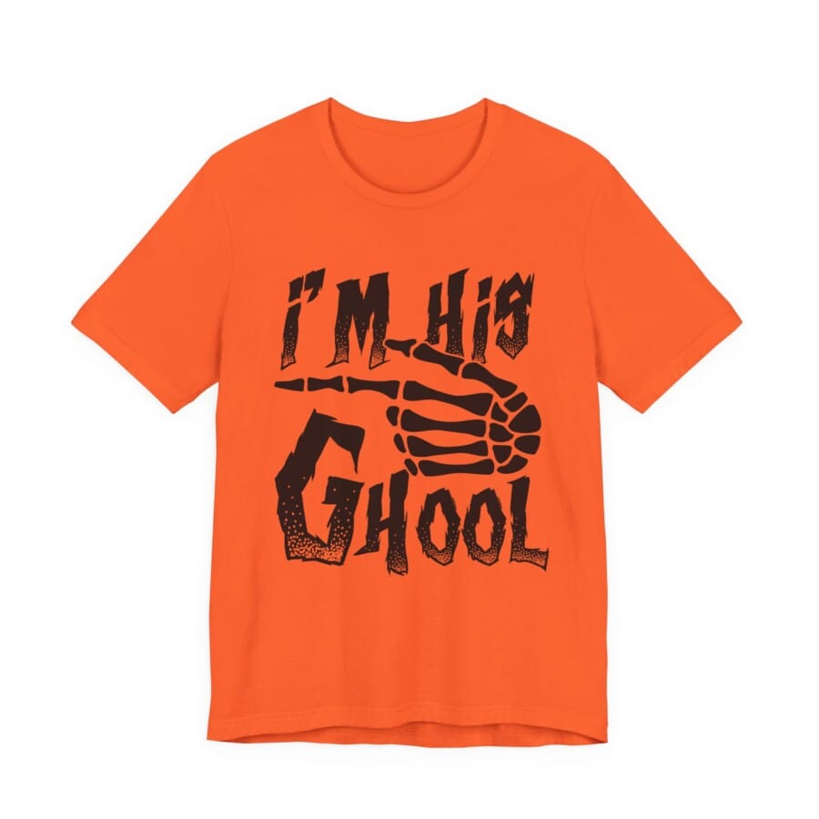 I'm His Ghoul Shirt