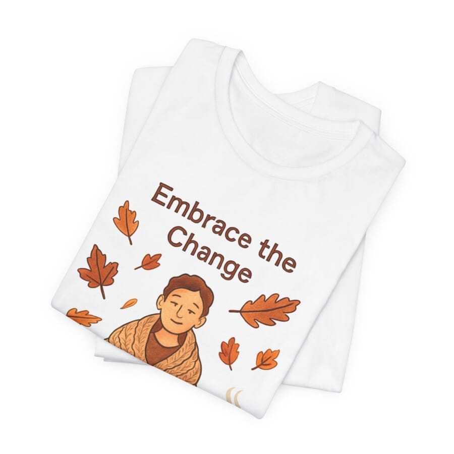 Embrace the Change shirt, Cozy Fall Shirt, Unisex Autumn Top, Inspirational Gift, Mindfulness Apparel - Image 2