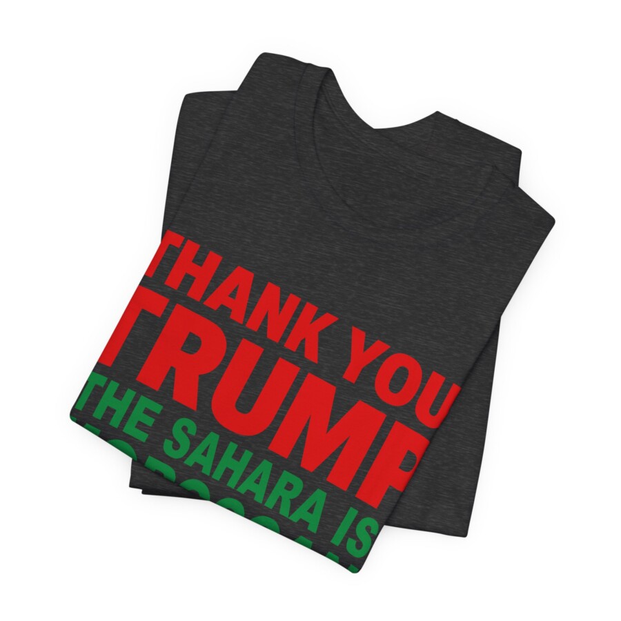 Trump Sahara Is Moroccan T-Shirt, Thank You Trump Moroccan Tee, western sahara shirt. - Image 8