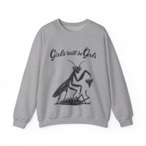 Girls Will Be Girls sweatshirt