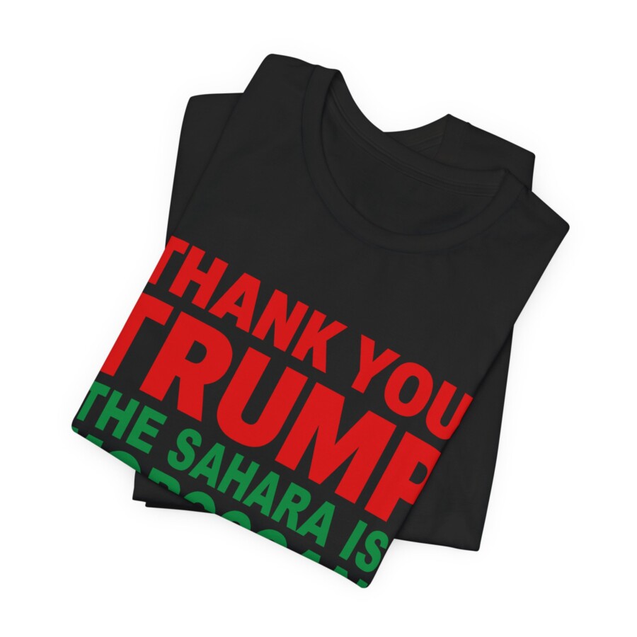 Trump Sahara Is Moroccan T-Shirt, Thank You Trump Moroccan Tee, western sahara shirt. - Image 6