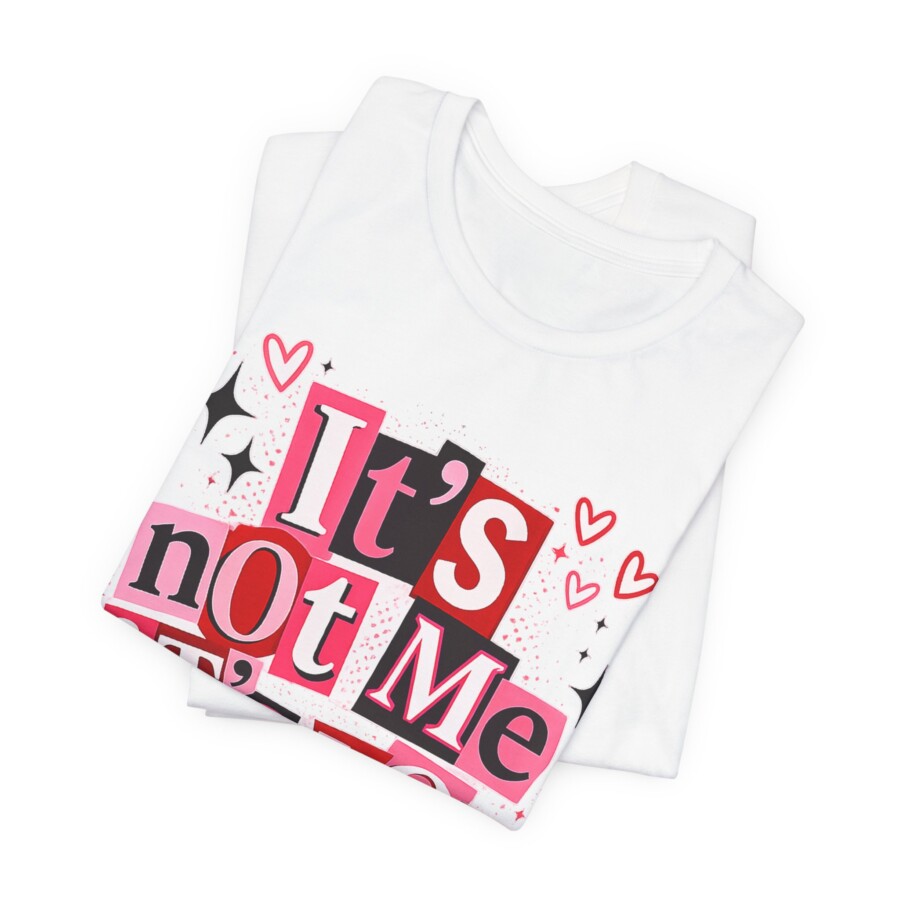 It's Not Me It's You Tee - Funny Breakup Graphic T-Shirt, Cute Heart & Retro Block Letter Design - Image 4
