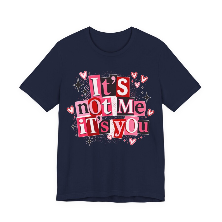 It's Not Me It's You Tee - Funny Breakup Graphic T-Shirt, Cute Heart & Retro Block Letter Design - Image 17