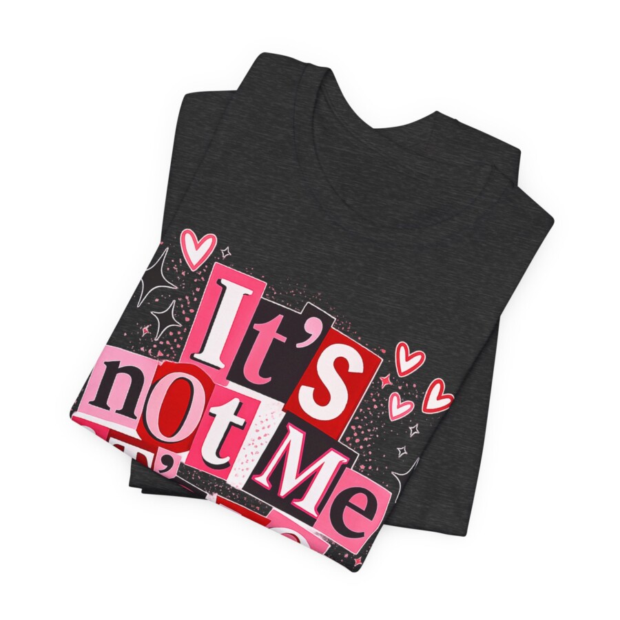 It's Not Me It's You Tee - Funny Breakup Graphic T-Shirt, Cute Heart & Retro Block Letter Design - Image 16