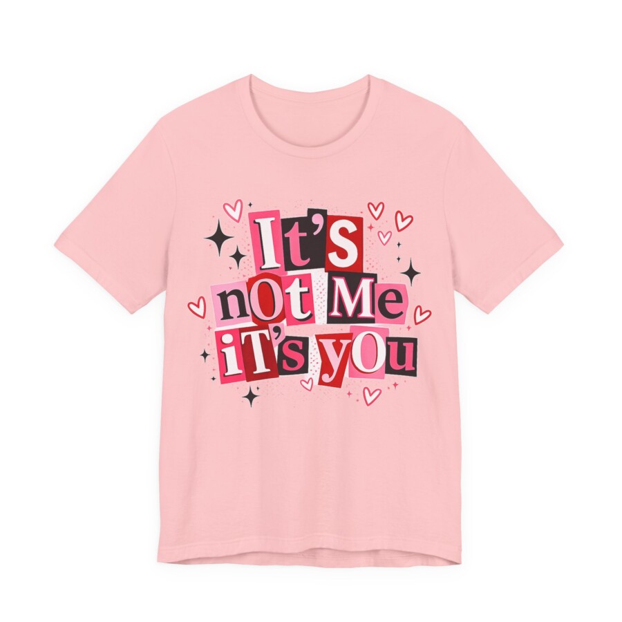 It's Not Me It's You Tee