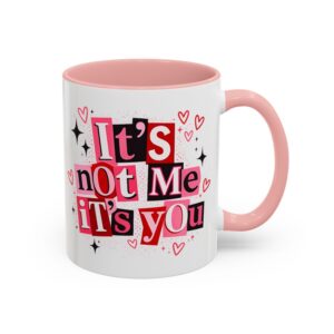 It’s Not Me It’s You mug