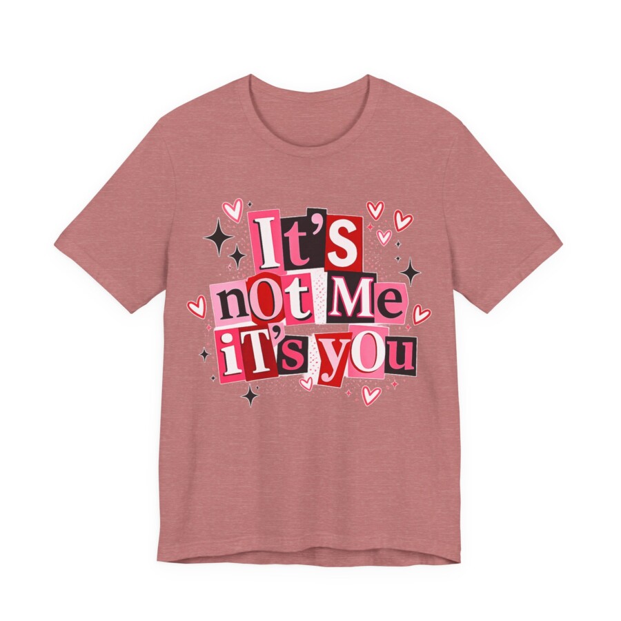 It's Not Me It's You Tee - Funny Breakup Graphic T-Shirt, Cute Heart & Retro Block Letter Design - Image 5