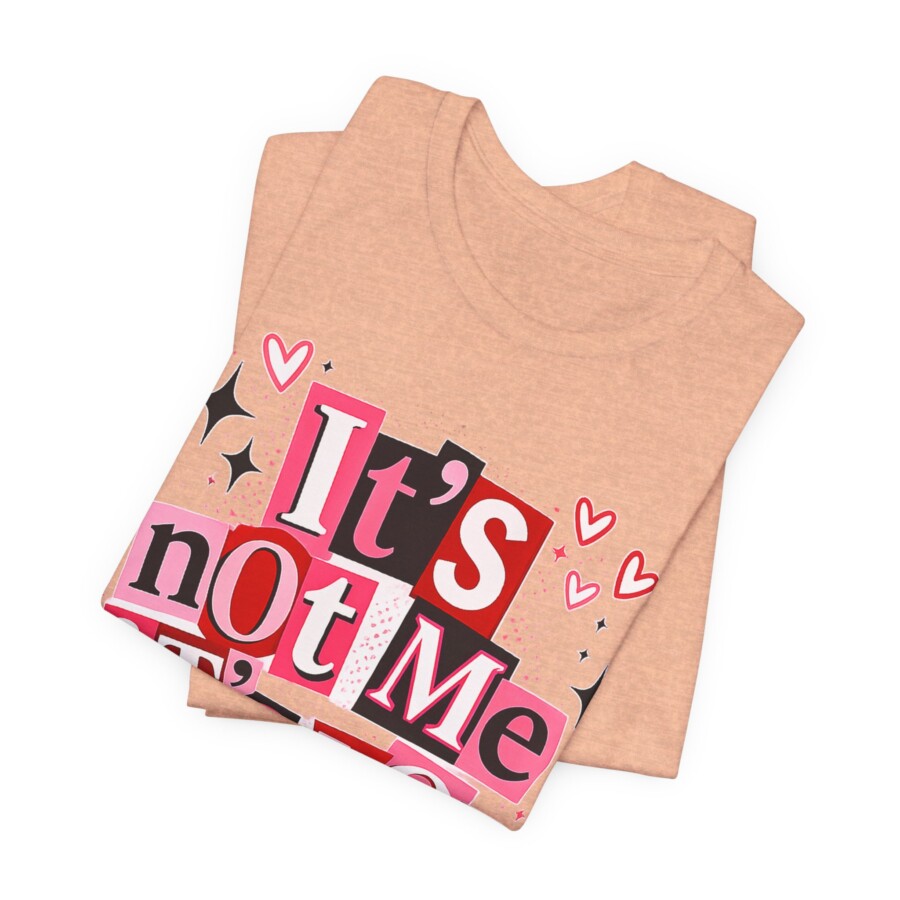 It's Not Me It's You Tee - Funny Breakup Graphic T-Shirt, Cute Heart & Retro Block Letter Design - Image 12
