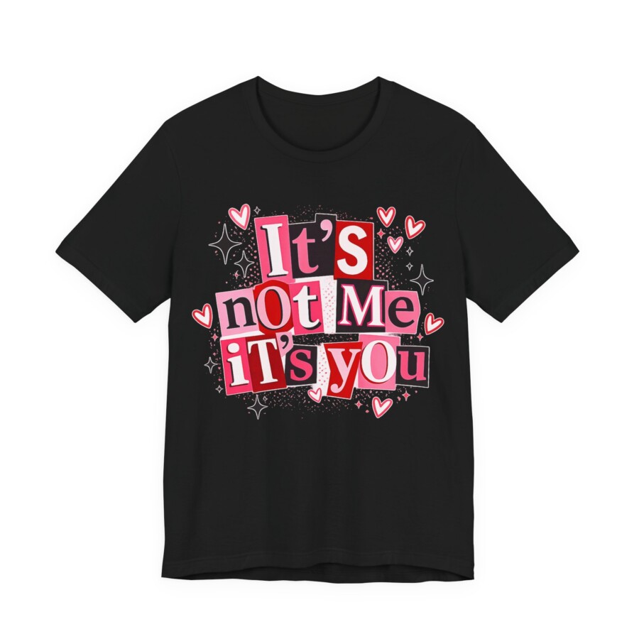 It's Not Me It's You Tee - Funny Breakup Graphic T-Shirt, Cute Heart & Retro Block Letter Design - Image 7