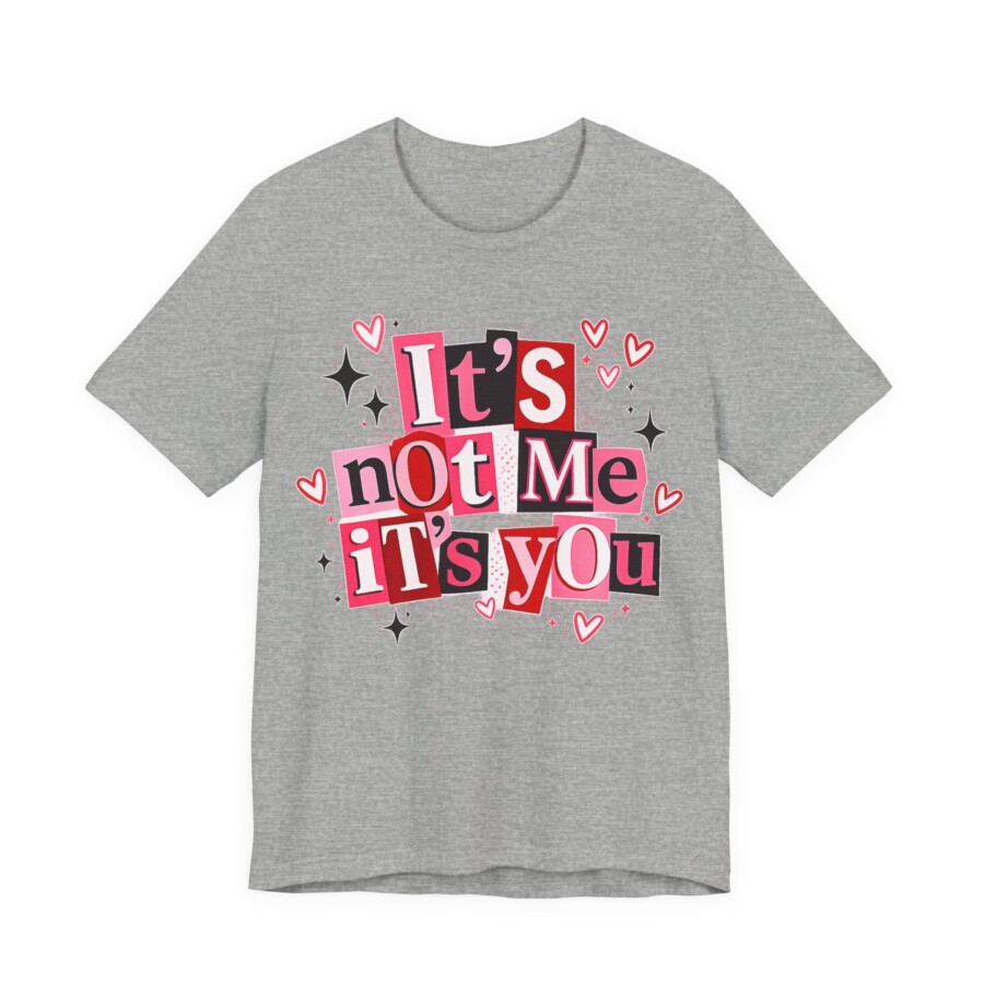 It's Not Me It's You Tee - Funny Breakup Graphic T-Shirt, Cute Heart & Retro Block Letter Design - Image 13