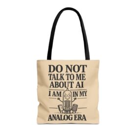 Do Not Talk To Me About AI tote bag