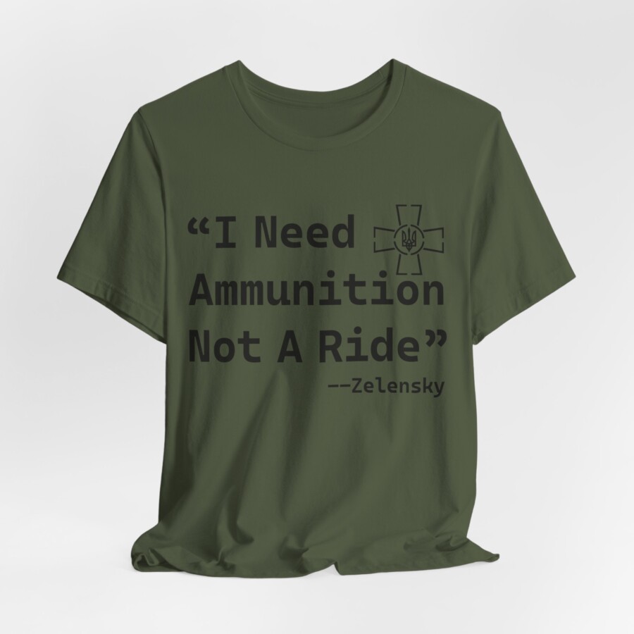 I Need Ammunition Not A Ride Tee — Zelensky Quote Graphic T‑Shirt - Image 3