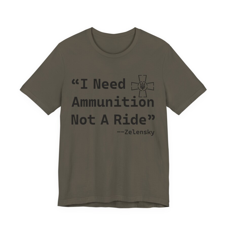 I Need Ammunition Not A Ride Tee — Zelensky Quote Graphic T‑Shirt - Image 5