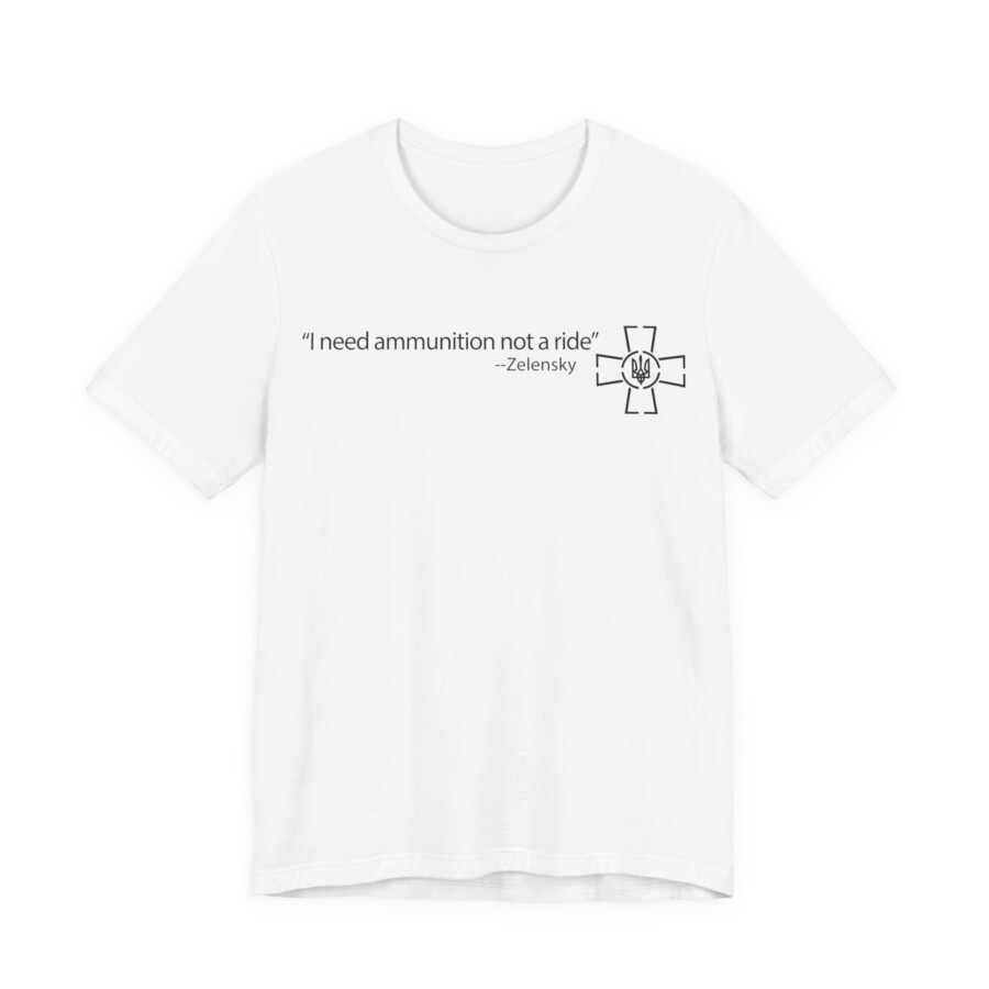 Funny Zelensky Quote T-Shirt, I Need Ammunition tee - Image 4